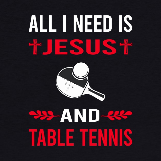 I Need Jesus And Table Tennis Ping Pong by Bourguignon Aror
